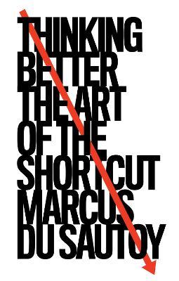 Thinking Better – The Art of the Shortcut – By Marcus Du Sautoy